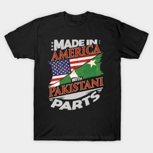 Made In America With Pakistani Parts - Gift for Pakistani From Pakistan T-Shirt